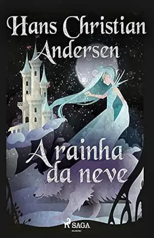 A rainha da neve (Histórias de Hans Christian Andersen) – H.C. Andersen