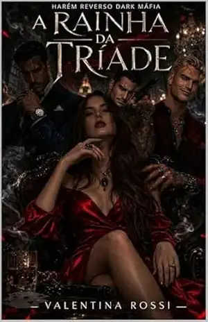 A Rainha da Tríade: Romance Dark Máfia com Harém Reverso – Valentina  Rossi