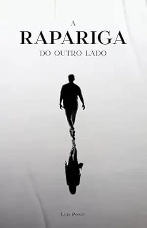 Capa do livro A RAPARIGA DO OUTRO LADO - Luis Ponte