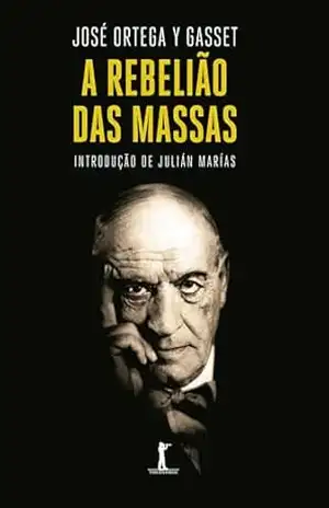 A Rebelião das Massas – José Ortega y Gasset