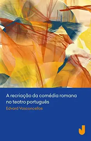 Capa do livro A recriação da comédia romana no teatro português - Edvard Vasconcellos