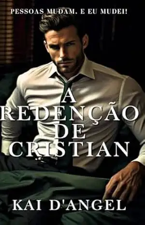 A redenção de Cristian (Amores improváveis Livro 2) – Kai  D’angel