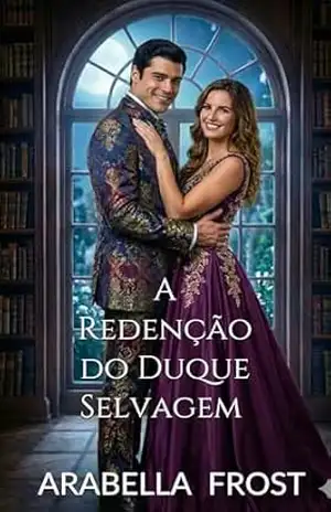 A Redenção do Duque Selvagem: Um Romance de Época com um Herói Rabugento (Os Votos de Conveniência Livro 5) – Arabella Frost