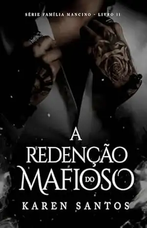 Capa do livro A Redenção do Mafioso (Família Mancino Livro 2) - Karen Santos