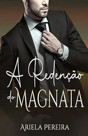 Capa do livro A Redenção do Magnata - Ariela  Pereira