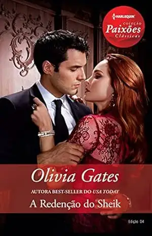 A Redenção do Sheik (Harlequin Paixões Clássicas Livro 4) – Olivia Gates