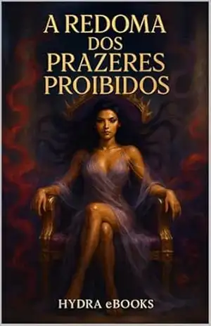 A Redoma dos Prazeres Proibidos – Hydra eBooks