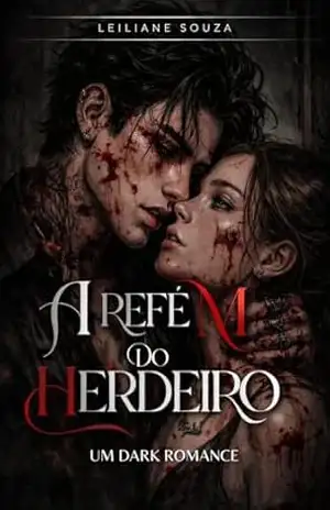 A Refém do Herdeiro (Os Herdeiros do Crime Livro 1) – Leiliane  Matozo de Souza