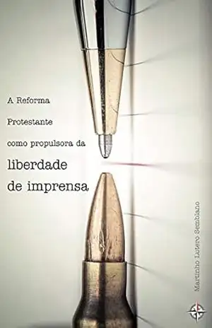 A Reforma Protestante como propulsora da liberdade de imprensa – Martinho Lutero Semblano