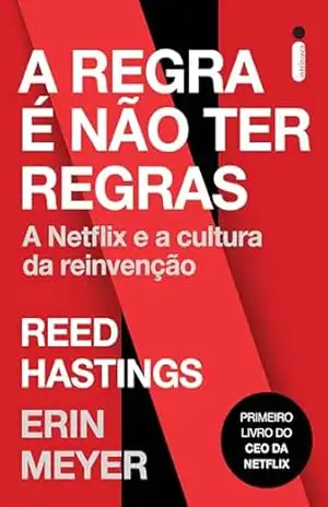 Capa do livro A regra é não ter regras: A netflix e a cultura da reinvenção - Reed Hastings