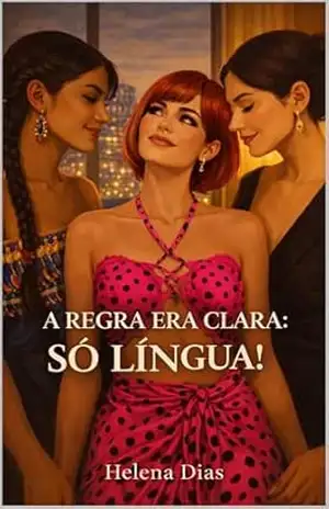 Capa do livro A REGRA ERA CLARA: SÓ LÍNGUA! – Um Romance Sáfico Em Melbourne: Desejo em Uma Imersão Sensual - Helena Dias