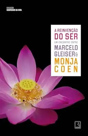 A reinvenção do ser (Vol. 3 Segredos da Vida) (Coleção Segredos da Vida) – Marcelo Gleiser