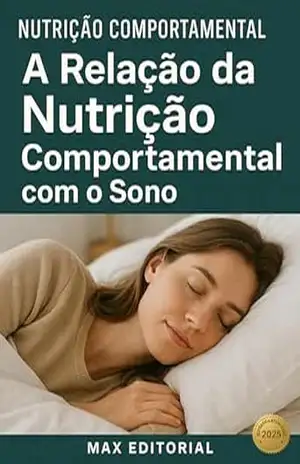 A Relação da Nutrição Comportamental com o Sono (Nutrição Comportamental – Saúde & Vida) – MAX EDITORIAL