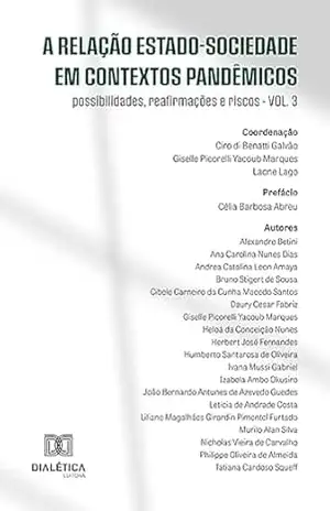 A relação Estado–Sociedade em contextos pandêmicos: possibilidades, reafirmações e riscos – Volume 3 – Ciro Di Benatti Galvão