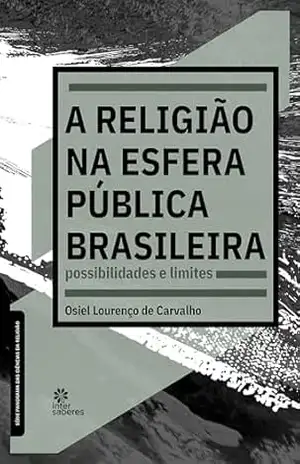 Capa do livro A religião na esfera pública brasileira:: possibilidades e limites - Osiel Lourenço de Carvalho