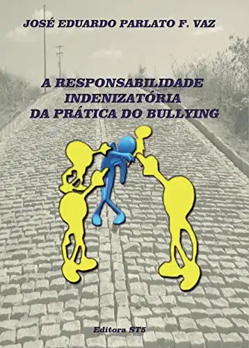 Baixar A RESPONSABILIDADE INDENIZATÓRIA DA PRÁTICA DO BULLYING pdf, epub, mobi, eBook