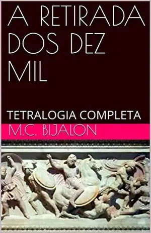 A RETIRADA DOS DEZ MIL: TETRALOGIA COMPLETA – M.C. BIJALON