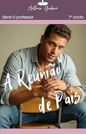 A Reunião de Pais: com imagens (O Professor Livro 7) – Arthur Gubra