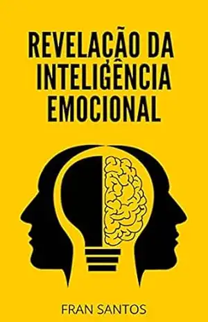A revelação da inteligência emocional – Fran  Santos