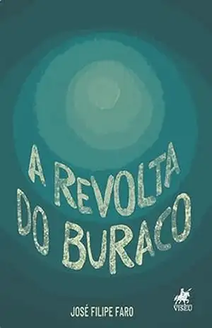 A Revolta do Buraco – José Filipe Faro A Revolta do Buraco – José Filipe Faro