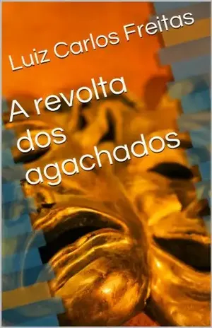 A revolta dos agachados – Luiz Carlos Freitas