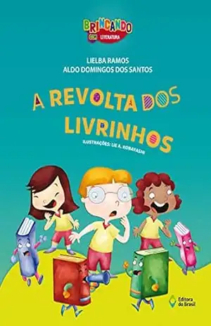 A revolta dos livrinhos (Brincando com Literatura) – Lielba Ramos
