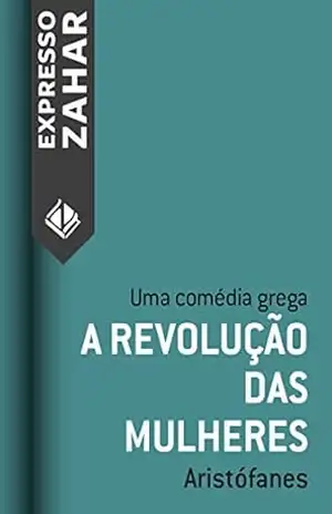 A revolução das mulheres: Uma comédia grega – Aristófanes
