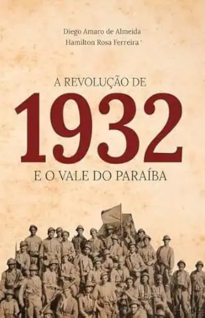 A revolução de 1932 e o Vale do Paraíba – Diego Almeida