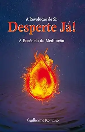 A Revolução de Si: Desperte Já!: A Essência da Meditação – Guilherme  Romano