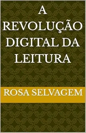 Capa do livro A Revolução Digital Da Leitura - Rosa Selvagem