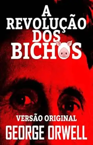 A REVOLUÇÃO DOS BICHOS: VERSÃO ORIGINAL – GEORGE ORWELL
