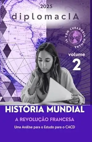 A Revolução Francesa: Uma Análise para o Estudo para o CACD (História Mundial para o CACD Livro 2) – diplomacIA