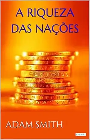 A Riqueza das Nações – Adam Smith: Vol. I (Coleção Economia Política) – Adam Smith