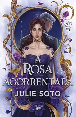 A rosa acorrentada – Julie Soto A rosa acorrentada – Julie Soto
