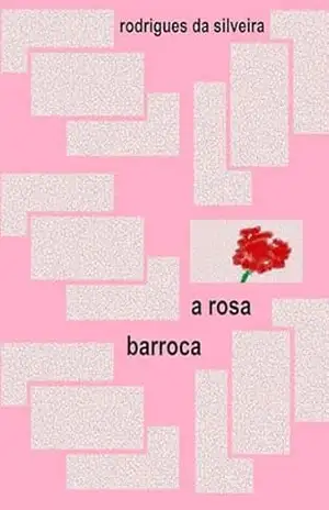 A Rosa Barroca – Rodrigues Da Silveira
