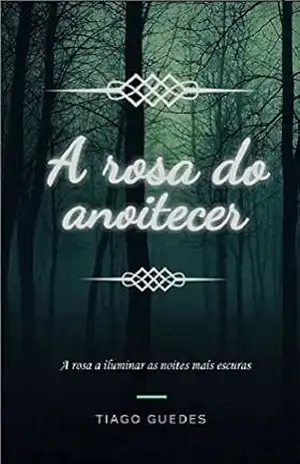 A rosa do anoitecer: Reinos: Era Tribal – Tiago Guedes Moraes