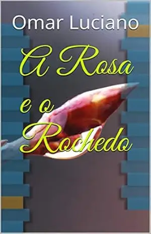 A Rosa e o Rochedo – Omar Luciano