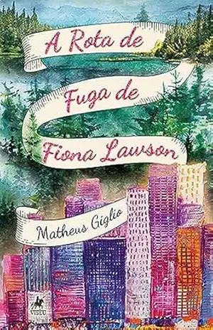A Rota de Fuga de Fiona Lawson – Matheus Giglio A Rota de Fuga de Fiona Lawson – Matheus Giglio