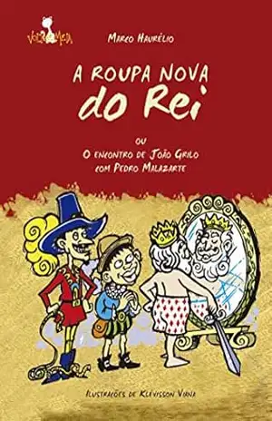 A roupa nova do rei: ou O encontro de João Grilo com Pedro Malazarte – Marco Haurélio