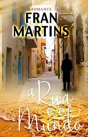 A Rua e o Mundo: Romance – Fran Martins A Rua e o Mundo: Romance – Fran Martins
