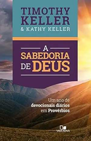 Capa do livro A sabedoria de Deus: Um ano de devocionais diários em Provérbios - Timothy Keller