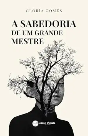 A sabedoria de um grande mestre – Glória Gomes A sabedoria de um grande mestre – Glória Gomes