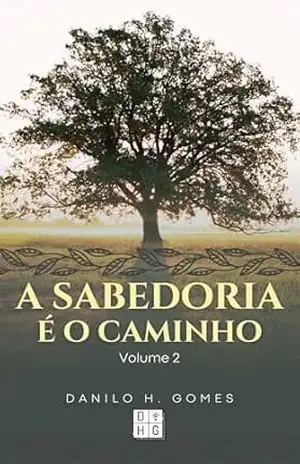 A Sabedoria é o Caminho: Volume 2 – Danilo H. Gomes