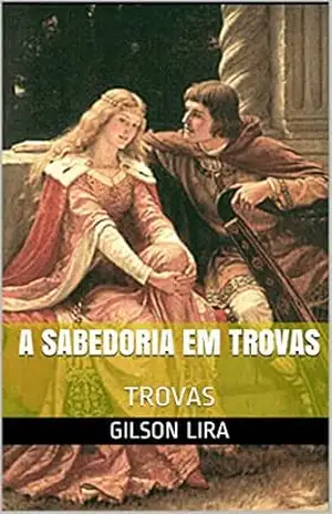 A SABEDORIA EM TROVAS: TROVAS – GILSON LIRA