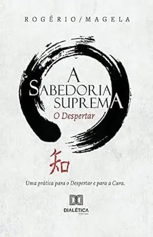A Sabedoria Suprema: o despertar – Rogério Magela