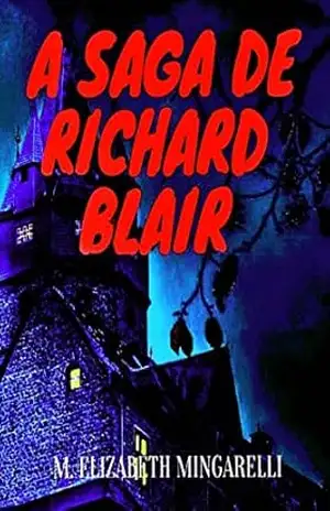 Capa do livro A SAGA DE RICHARD BLAIR - Maria Elizabeth Mingarelli