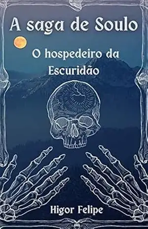 A saga de Soulo: O hospedeiro da Escuridão - Higor Felipe Xavier de Jesus