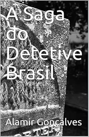 A Saga do Detetive Brasil – Alamir Gonçalves