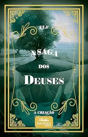 A Saga dos Deuses: a criação – Ewerton Ferreira A Saga dos Deuses: a criação – Ewerton Ferreira