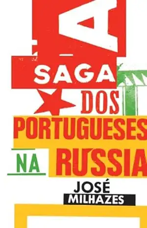 A Saga dos Portugueses na Rússia – José Milhazes